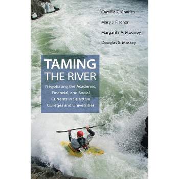 Taming the River - (William G. Bowen) by  Camille Z Charles & Mary J Fischer & Margarita A Mooney & Douglas S Massey (Paperback)