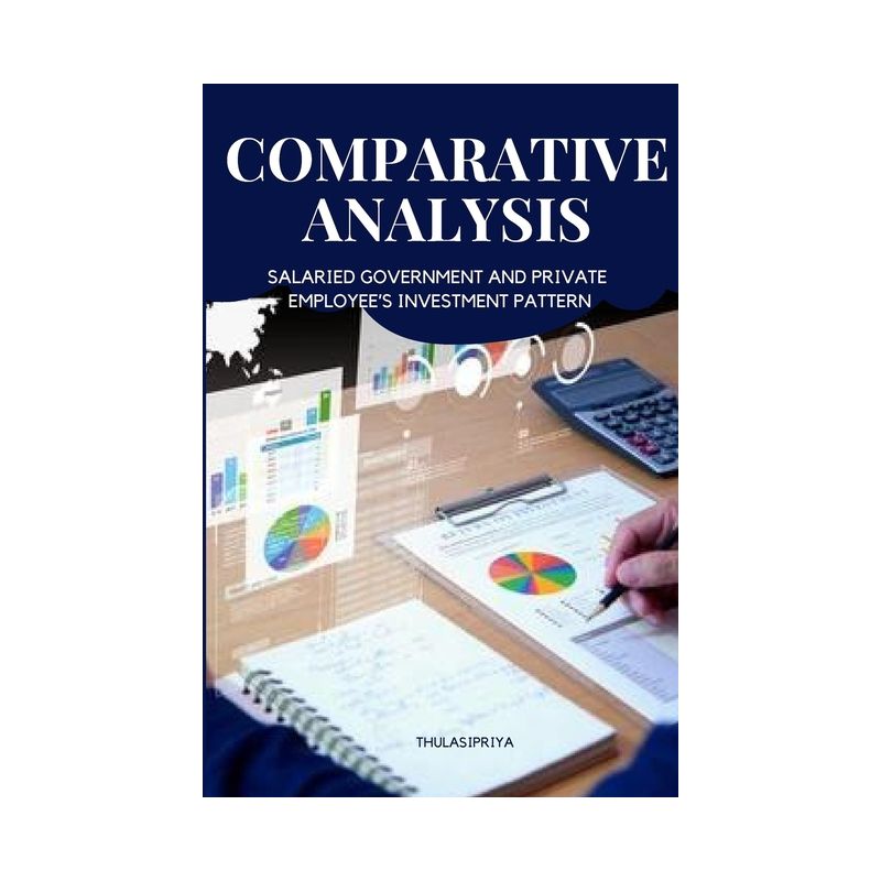 Comparative Analysis of Salaried Government and Private Employee's Investment Pattern - by  Thulasipriya B (Paperback), 1 of 2