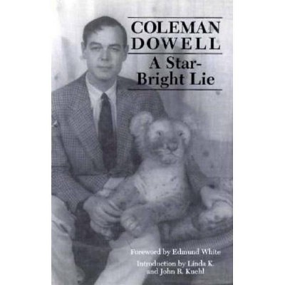 Star-Bright Lie - by  Coleman Dowell (Hardcover)