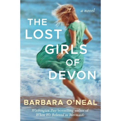 The Lost Girls of Devon - by  Barbara O'Neal (Paperback)