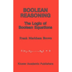 Boolean Reasoning - by  Frank Markham Brown (Hardcover) - 1 of 1
