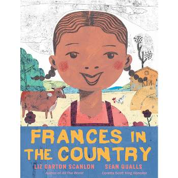 Frances in the Country - by  Liz Garton Scanlon (Hardcover)
