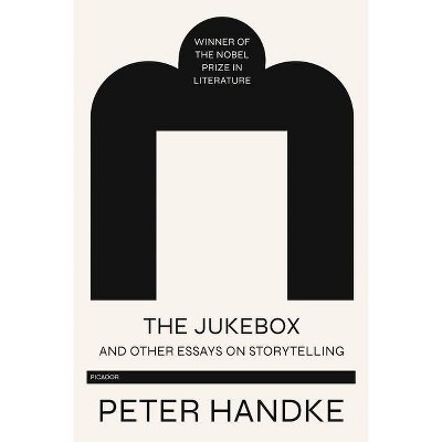 The Jukebox and Other Essays on Storytelling - by  Peter Handke (Paperback)