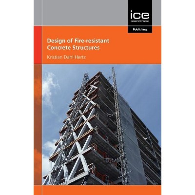 Design of Fire-Resistant Concrete Structures - by  Kristian Dahl Hertz (Hardcover)