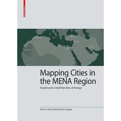 Mapping Cities in the Mena Region - (Kulturelle Und Technische Werte Historischer Bauten) by  Zeido Zeido & Suna Ça&#287 & aptay (Hardcover)