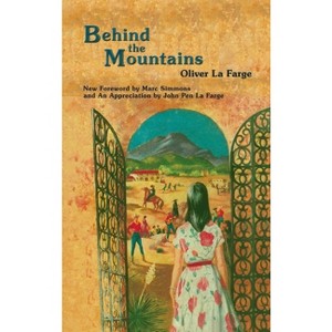 Behind the Mountains - by  Oliver La Farge (Hardcover) - 1 of 1