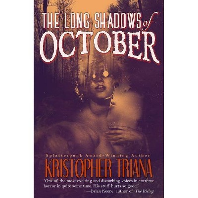 The Long Shadows of October - by  Kristopher Triana (Paperback)