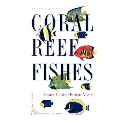 Coral Reef Fishes - (Princeton Pocket Guides) by  Ewald Lieske & Robert Myers (Paperback)