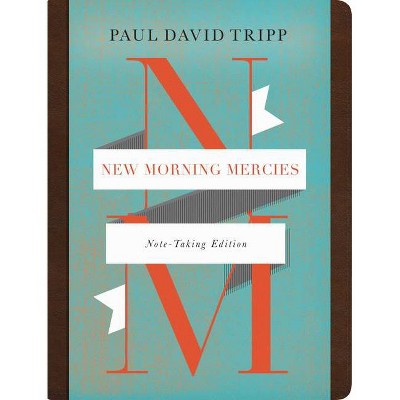 New Morning Mercies (Note-Taking Edition) - by  Paul David Tripp (Leather Bound)