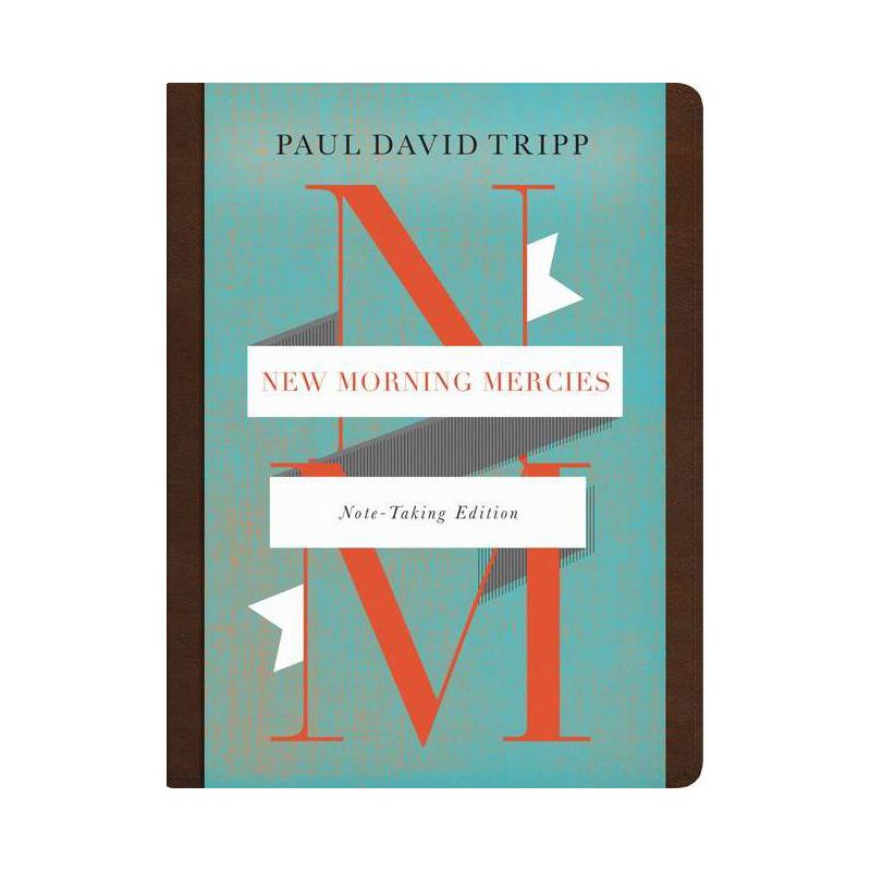 New Morning Mercies (Note-Taking Edition) - by  Paul David Tripp (Leather Bound), 1 of 2
