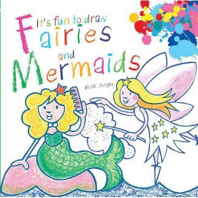 It's Fun to Draw Fairies and Mermaids - by  Mark Bergin (Paperback)