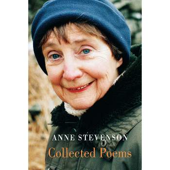 Collected Poems - by  Anne Stevenson (Paperback)