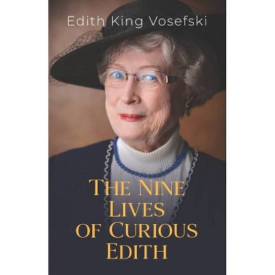 The Nine Lives of Curious Edith - by  Edith Vosefski (Paperback)