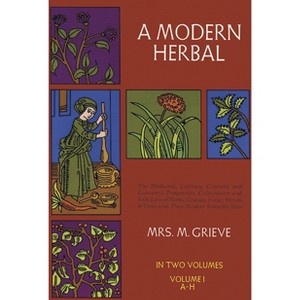 A Modern Herbal, Vol. I - by  Margaret Grieve (Paperback) - 1 of 1