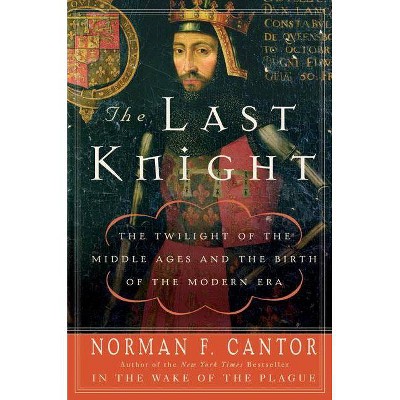 The Last Knight - by  Norman F Cantor (Paperback)