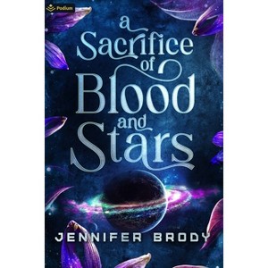 A Sacrifice of Blood and Stars - by  Jennifer Brody (Paperback) - 1 of 1