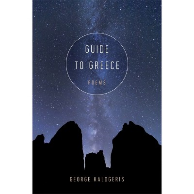 Guide to Greece - by  George Kalogeris (Paperback)