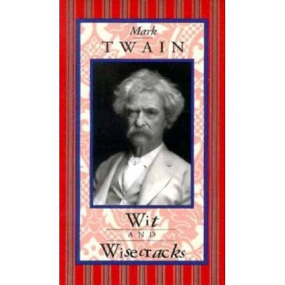 Mark Twain: Wit & Wisecracks - (Hardcover)