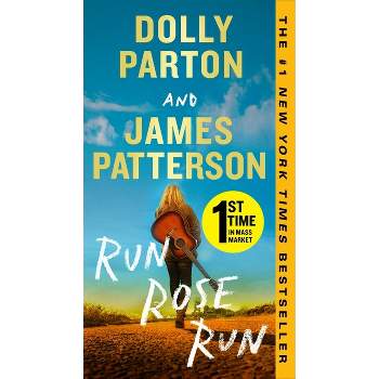 Run, Rose, Run - by  James Patterson & Dolly Parton (Paperback)