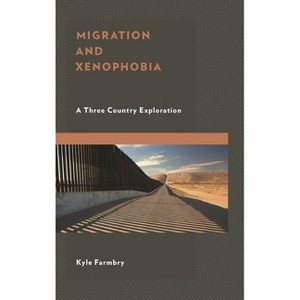 Migration and Xenophobia - by  Kyle Farmbry (Hardcover) - 1 of 1