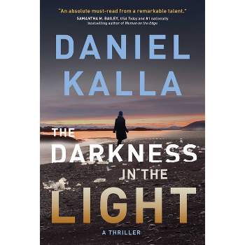 The Darkness in the Light - by  Daniel Kalla (Paperback)