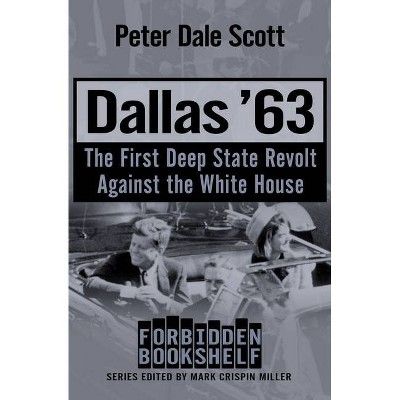 Dallas '63 - (Forbidden Bookshelf) by  Peter Dale Scott (Paperback)