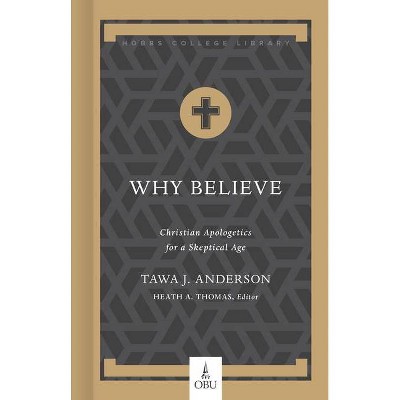 Why Believe - (Hobbs College Library) by  Tawa J Anderson (Hardcover)