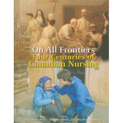 On All Frontiers - by  Christina Bates & Dianne Dodd & Nicole Rousseau (Paperback)