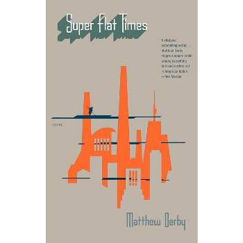 Super Flat Times - by  Matthew Derby (Paperback)