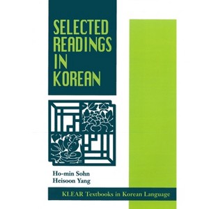Selected Readings in Korean - (Klear Textbooks in Korean Language) by  Ho-Min Sohn & Heisoon Yang (Paperback) - 1 of 1