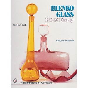Blenko Glass - (Schiffer Book for Collectors) by  Leslie Piña (Hardcover) - 1 of 1