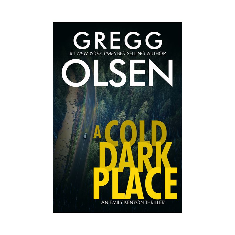 A Cold Dark Place - (Emily Kenyon Thriller) by  Gregg Olsen (Paperback), 1 of 2