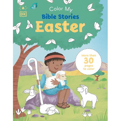 Color My Bible Stories: Easter - by  DK (Paperback)