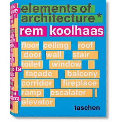 Koolhaas. Elements of Architecture - by  Rem Koolhaas & Harvard Graduate School of Design & Stephan Trüby & James Westcott & Stephan Petermann