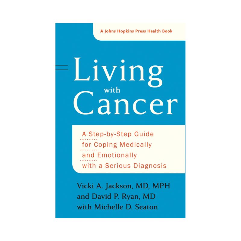 Living with Cancer - (Johns Hopkins Press Health Books (Paperback)) by  Vicki A Jackson & David P Ryan & Michelle D Seaton (Paperback), 1 of 2