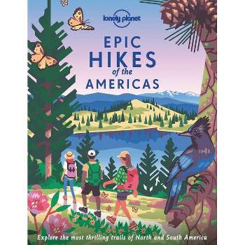 Lonely Planet Epic Hikes of the Americas 1 - (Hardcover)