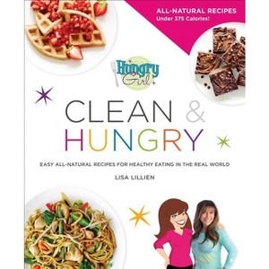 Hungry Girl Clean & Hungry - by  Lisa Lillien (Paperback) - 1 of 1