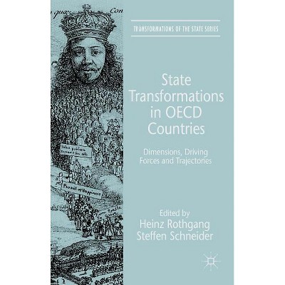 State Transformations in OECD Countries - (Transformations of the State) by  H Rothgang & Steffen Schneider (Hardcover)