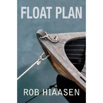 Float Plan - by  Rob Hiaasen (Paperback)