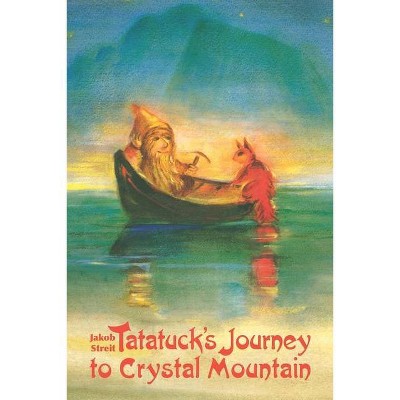 Tatatuck's Journey to Crystal Mountain - by  Jakob Streit (Paperback)