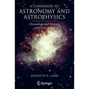 A Companion to Astronomy and Astrophysics - by  Kenneth R Lang (Paperback) - 1 of 1