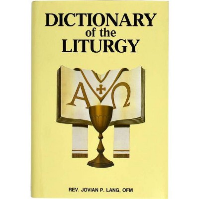 Dictionary of the Liturgy - by  Jovian P Lang (Hardcover)