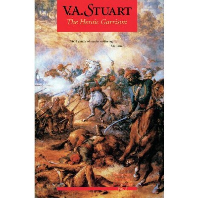 The Heroic Garrison - (Alexander Sheridan Novels) by  V A Stuart (Paperback)