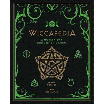 Wiccapedia - (Modern-Day Witch) by  Shawn Robbins & Leanna Greenaway (Hardcover)