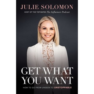 Get What You Want - by  Julie Solomon (Hardcover) - 1 of 1