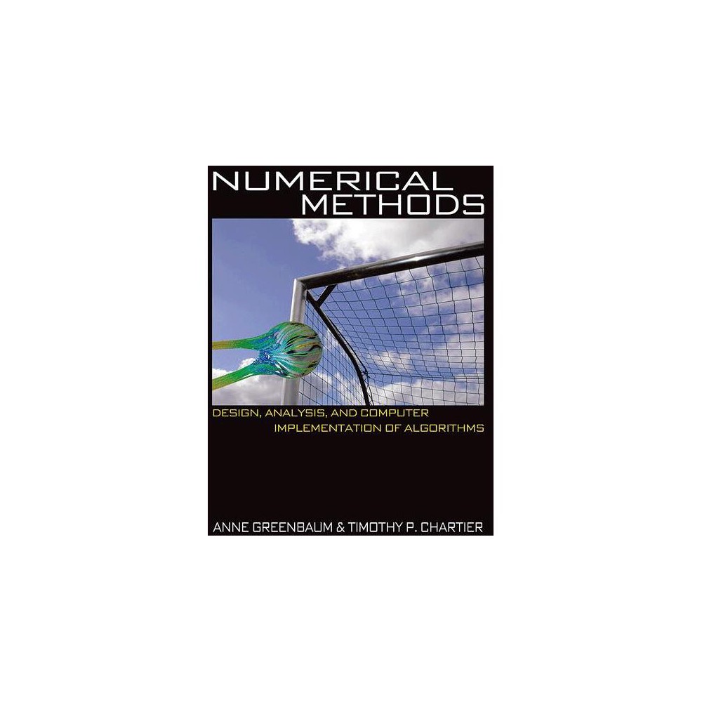 Numerical Methods - by Anne Greenbaum & Tim P Chartier (Hardcover)