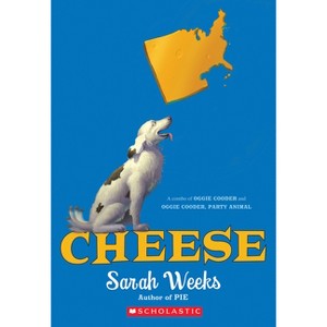 Cheese: A Combo of Oggie Cooder and Oggie Cooder, Party Animal - by  Sarah Weeks (Paperback) - 1 of 1