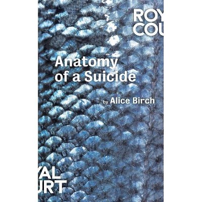 Anatomy of a Suicide - (Oberon Modern Plays) by  Alice Birch (Paperback)