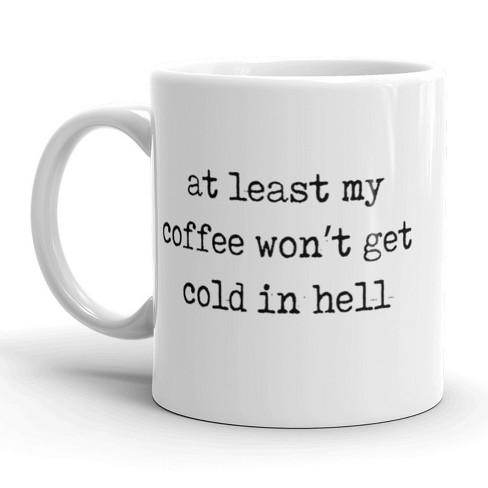 Crazy Dog T-Shirts At Least My Coffee Wont Get Cold In Hell Coffee Mug-11oz - image 1 of 4