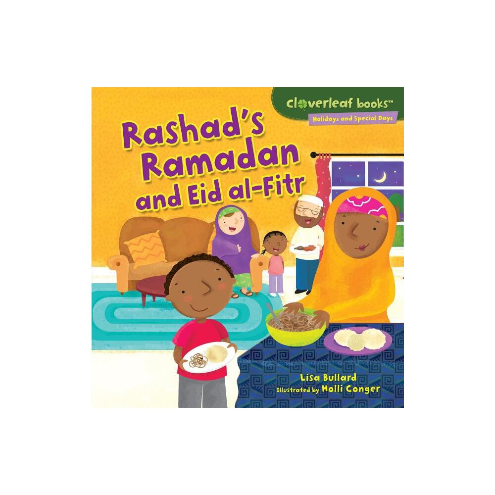 Rashads Ramadan and Eid Al-Fitr - (Cloverleaf Books (TM) -- Holidays and Special Days) by Lisa Bullard (Paperback)